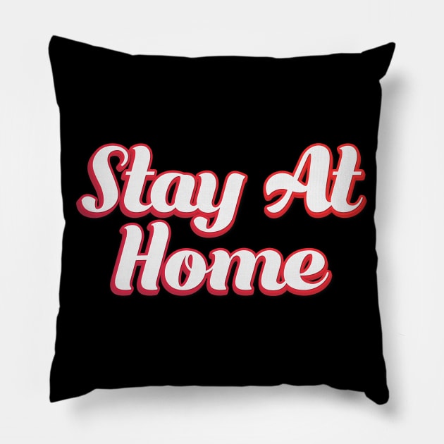 Stay At Home Pillow by n23tees