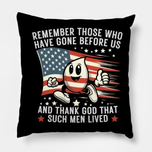 REMEMBER THOSE WHO HAVE GONE BEFORE US AND THANK GOD THAT SUCH MEN LIVED USA Flag American Memorial Day Pillow