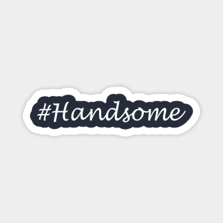 Handsome Word- Hashtag Design Magnet