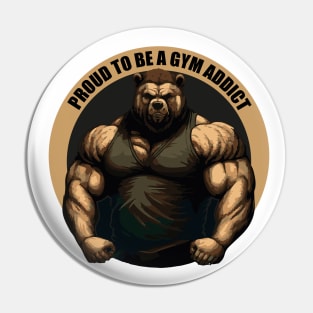 PROUD TO BE A GYM ADDICT Pin