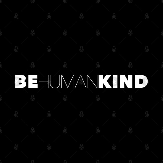 Be Human Be Kind Humankind by not-lost-wanderer