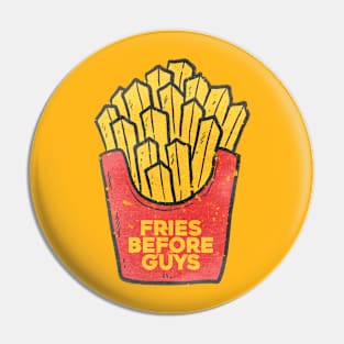 FRIES BEFORE GUYS Pin