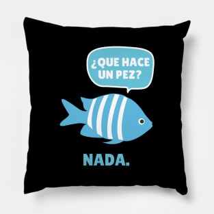 Funny Spanish Que Have Un Pez? Nada. Pillow