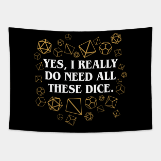 Yes I Really Do Need All These Dice Tapestry