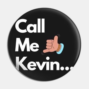 Call Me Kevin Pin