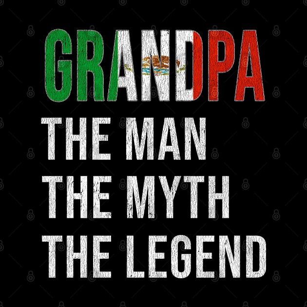 Grand Father Mexican Grandpa The Man The Myth The Legend - Gift for Mexican Dad With Roots From  Mexico by Country Flags