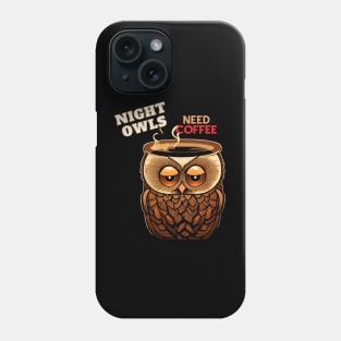 Night Owls Need Coffee Phone Case