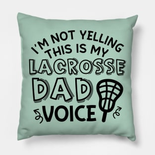 I’m Not Yelling This Is My Lacrosse Dad Voice Cute Funny Pillow