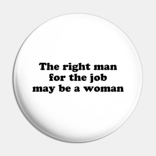 The right man for the job may be a woman Pin