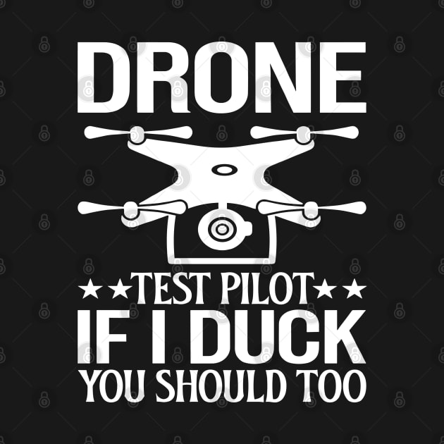 Drone Test Pilot - If I Duck You Should Too by rhazi mode plagget