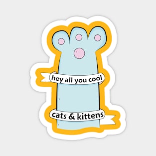 hey All You Cool Cats And Kittens Magnet