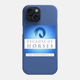 Because of Horses - the Intentional Life Phone Case