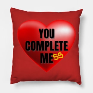 You Complete Mess Pillow