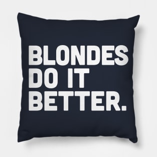 Blondes Do It Better Pillow