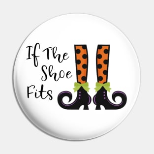 If the shoe fits funny witch Halloween party shirt Pin