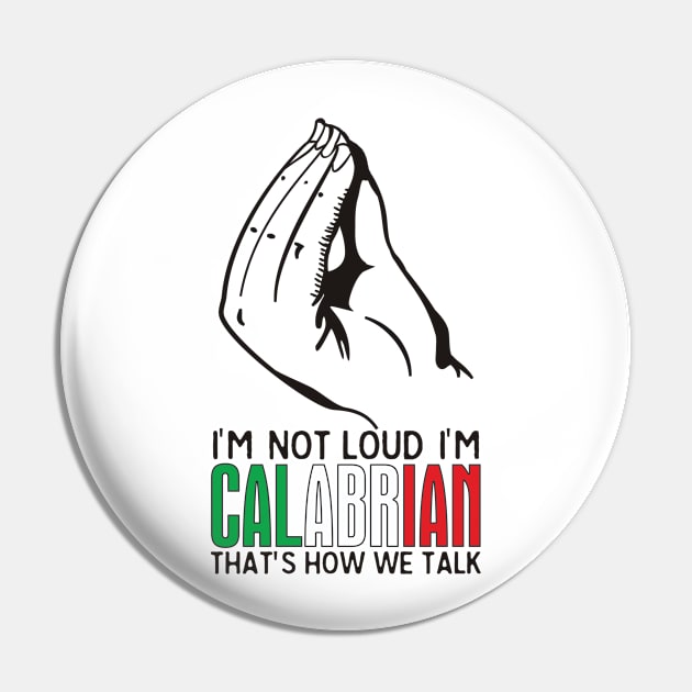 Calabria Italy Funny Calabrian Quote Gift Pin by USProudness