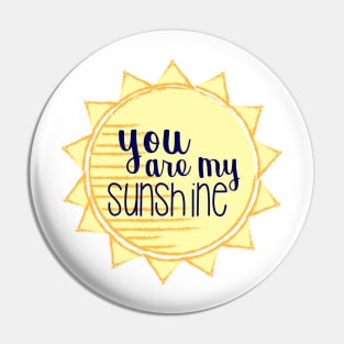 You are my Sunshine Pin