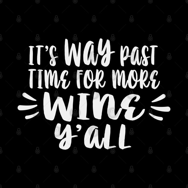 Its Way Past Time For More Wine Yall by Rosemarie Guieb Designs