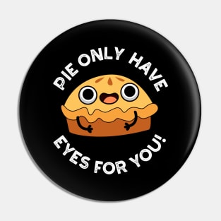 Pie Only Have Eyes For You Cute Food Pun Pin