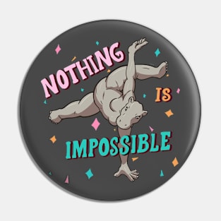 Nothing Is Impossible Pin