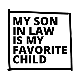 My Son In Law Is My Favorite Child Funny Family T-Shirt