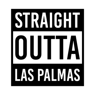 straight outta Las Palmas T-Shirt