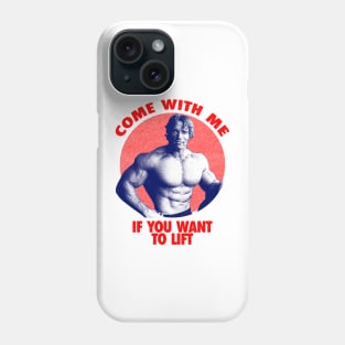 Come With Me If You Want To Lift Phone Case