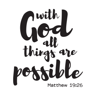 With God all things are possible T-Shirt