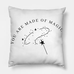 You Are Made Of Magic. Motivational and Inspirational Quote. Pillow