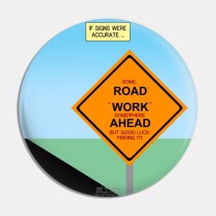 If Road Construction Warning Signs Were Accurate Pin