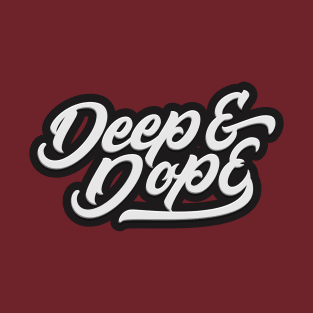 Deep & Dope T-Shirt