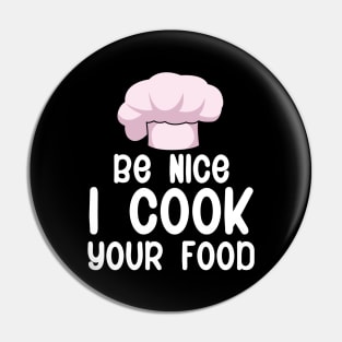 Be nice i cook your food Pin