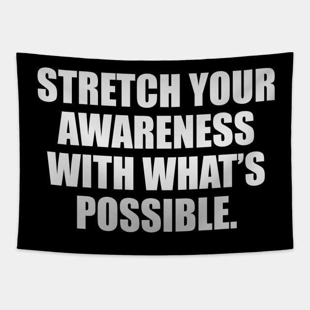 Stretch your awareness with what’s possible Tapestry by D1FF3R3NT