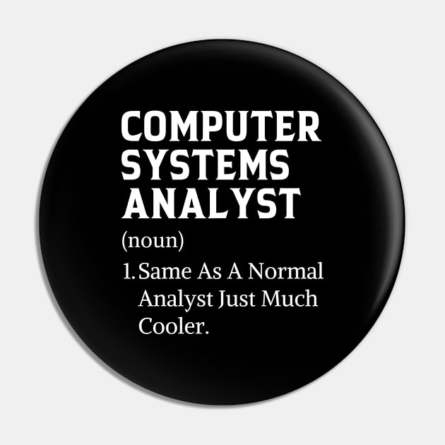 Funny Job Profession Computer Systems Analyst Pin by Printopedy