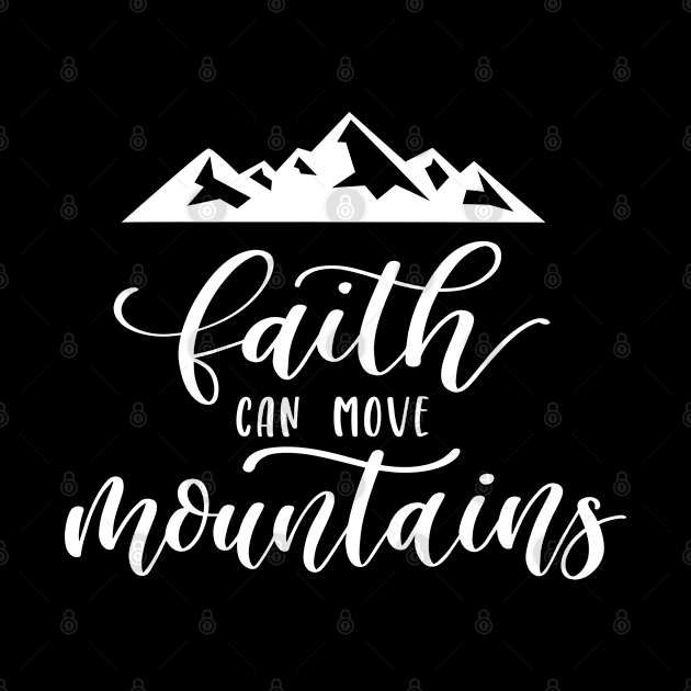 FAITH CAN MOVE MOUNTAINS by BWXshirts