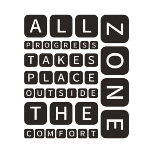 All progress takes place outside the comfort zone T-Shirt