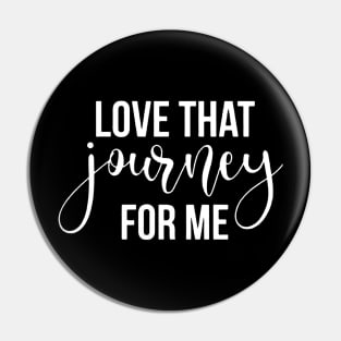 love that journey for me Pin