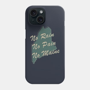 No Rain, No Pain, No Maine Phone Case