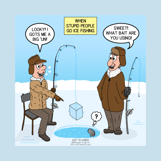 When Stupid People Go Ice Fishing by OutToLunch