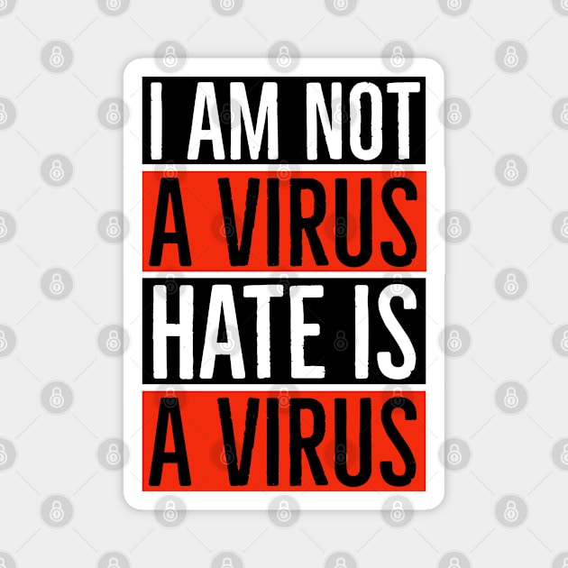 I Am Not A Virus - Hate Is A Virus Magnet by Suzhi Q