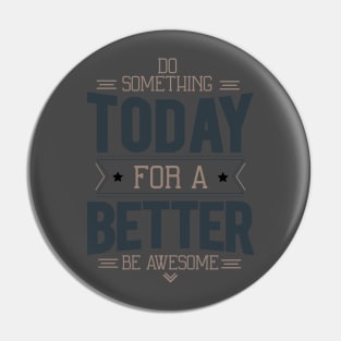 Today for a Better Pin