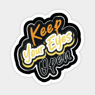 Keep Your Eyes Open Magnet