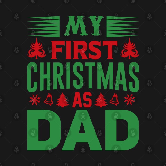 My first Christmas as Dad; father; Dad; gift for new father; gift for new dad; newborn; new dad; new father; Christmas; Xmas; cute; sentimental; male; gift; by Be my good time