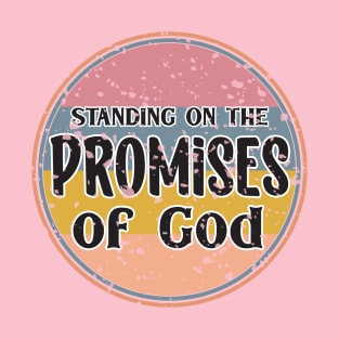 Standing on the Promises of God - Christian design T-Shirt