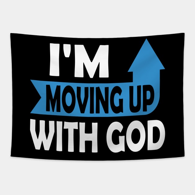 I'm Moving Up With God - Inspirational Christian Saying Tapestry by S-Log