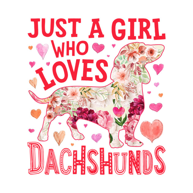 Disover Just A Girl Who Loves Dachshunds - Dachshund - T-Shirt