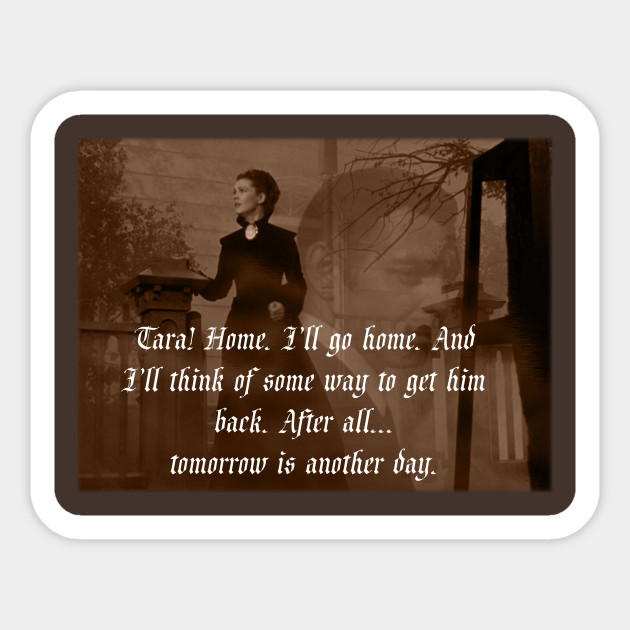 Tomorrow Is Another Day Gone With The Wind Quote Sticker Teepublic