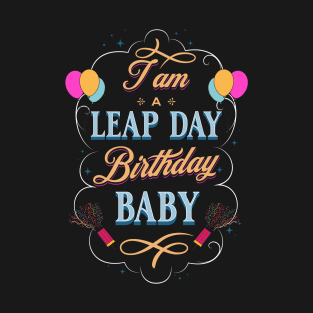 Leap Day Legend Celebrating February 29th Birthdays! T-Shirt