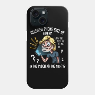 Nurse - Receives Phone Call At 11:00 AM Middle Of The Night Phone Case
