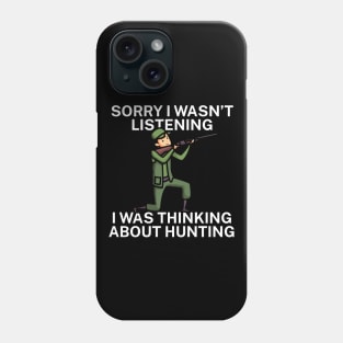 Sorry I wasn’t listening I was thinking about Hunting Phone Case